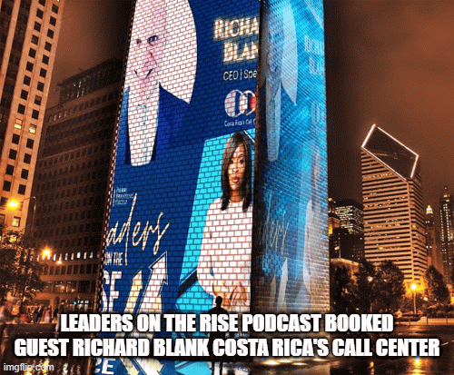 LEADERS-ON-THE-RISE-PODCAST-BOOKED-GUEST-RICHARD-BLANK-COSTA-RICAS-CALL-CENTERc9547ab9f61fd3fe.gif