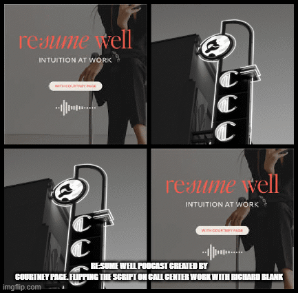Resume-Well-podcast-created-by-Courtney-Page.-Flipping-the-Script-on-Call-Center-Work-with-Richard-Blank.gif