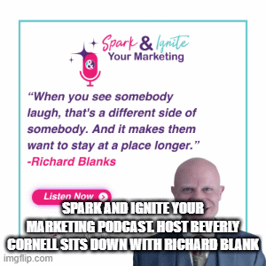 Spark-and-Ignite-Your-Marketing-Podcast.-Host-Beverly-Cornell-sits-down-with-Richard-Blank.gif