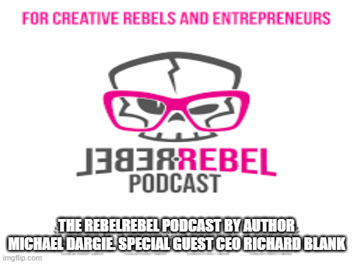 The-RebelRebel-Podcast-by-author-Michael-Dargie.-Special-guest-CEO-Richard-Blanka79b2c239bad5b75.gif